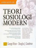 Teori Sosiologi Modern: 1. Uraian Perkembangan Pemikiran Dan Teori Sosiologi Modern
2. Tokoh-Tokoh Paling Utama Yang Menentukan Arah Sejarah Perkembangan Sosiologi
3. Mazhab-Mazhab Paling Signifikan Dan Berpengaruh Sejak Awal Berdirinya Sosiologi Sampai Dengan Abad 21
4. Kontroversi-Kontroversi Pemikiran Besar Dalam Sosiologi Yang Ikut Menentukan Jalannya Sejarah