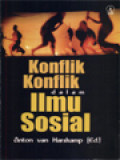 Konflik-Konflik Dalam Ilmu Sosial / Anton van Harskamp (Edited)