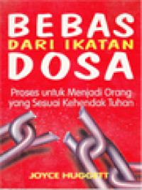 Image of Bebas Dari Ikatan Dosa: Proses Untuk Menjadi Orang Yang Sesuai Kehendak Tuhan
