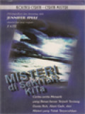 Misteri Di Sekitar Kita: Cerita-Cerita Menarik Yang Benar-Benar Terjadi Tentang Dunia Roh, Alam Gaib, Dan Misteri Yang Tidak Terpecahkan