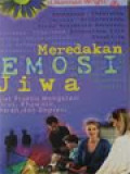 Meredakan Emosi Jiwa: Kiat Praktis Mengatasi Stres, Khawatir, Marah, Dan Depresi