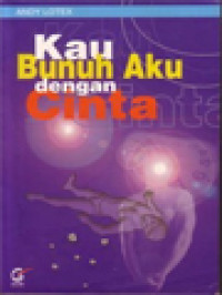 Kau Bunuh Aku Dengan Cinta