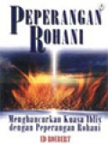 Peperangan Rohani: Menghancurkan Kuasa Iblis Dengan Peperangan Rohani