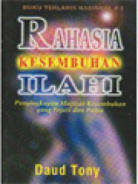 Rahasia Kesembuhan Ilahi: Penyingkapan Mujizat Kesembuhan Yang Sejati Dan Palsu