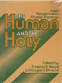 The Human And The Holy: Asian Perspective In Christian Theology / Emerito P. Nacpil, Douglas J. Elwood (Edited)