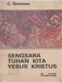 Image of Sengsara Tuhan Kita Yesus Kristus: Kisahnya Dan Pengartiannya