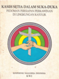 Kasih Setia Dalam Suka Duka: Pedoman Persiapan Perkawinan Di Lingkungan Katolik