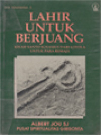 Image of Lahir Untuk Berjuang: Kisah Santo Ignasius Dari Loyola Untuk Para Remaja