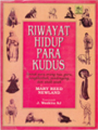 Riwayat Hidup Para Kudus: Untuk Para Orang Tua, Guru, Pengkhotbah, Pendongeng, Dan Anak-Anak