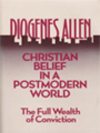 Image of Christian Belief In A Postmodern World: The Full Wealth Of Conviction