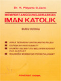 Mempertanggungjawabkan Iman Katolik 2: Jawaban Atas Beberapa Kritik Terhadap Ajaran Gereja Katolik