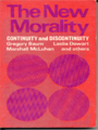 The New Morality: Continuity And Discontinuity / William Dunphy (Edited)