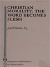 Christian Morality: The Word Becomes Flesh