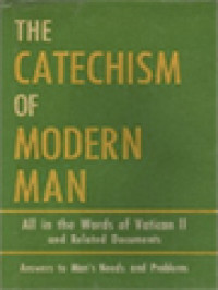 The Catechism Of Modern Man: All In The Words Of Vatican II And Realted Documents