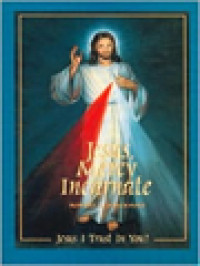 Jesus, Mercy Incarnate: St. Faustina And Devotion To Jesus Christ