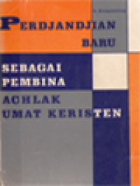 Perdjandjian Baru Sebagai Pembina Achlak Umat Keristen