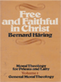 Free And Faithful In Christ: Moral Theology For Priests And Laity, Volume 1. General Moral Theology