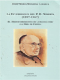 La Eclesiología Del P. B. Xiberta (1897-1967): El «Redescubrimiento» De La Iglesia Como «La Obra De Cristo»