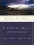 Turn My Mourning Into Dancing: Moving Through Hard Times With Hope