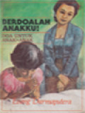 Berdoalah Anakku: Doa Untuk Anak-Anak