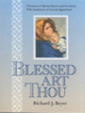 Blessed Art Thou: A Treasury Of Marian Prayers And Devotions With Summaries Of Current Apparitions