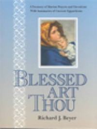 Image of Blessed Art Thou: A Treasury Of Marian Prayers And Devotions With Summaries Of Current Apparitions