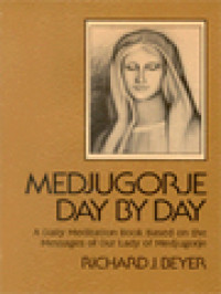 Medjugorje Day By Day: A Daily Meditation Book Based On The Messages Of Our Lady Of Medjugorje