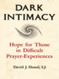 Dark Intimacy: Hope For Those In Difficult Prayer-Experiences