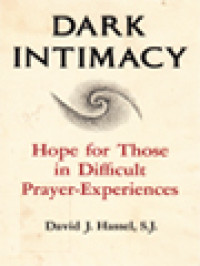 Dark Intimacy: Hope For Those In Difficult Prayer-Experiences