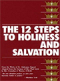 The 12 Steps To Holiness And Salvation: From The Works Of St. Alphonsus Liguori