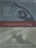 Visioneering: Bagaimana Mengubah Visi Anda Menjadi Kenyataan