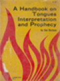 A Handbook On Tongues Interpretation And Prophecy: 27 Questions And Answers On The Inspirational Gifts Of The Holy Spirit