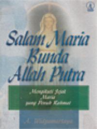 Salam Maria Bunda Allah Putra: Mengikuti Jejak Maria Yang Penuh Rahmat