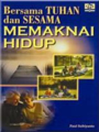 Bersama Tuhan Dan Sesama Memaknai Hidup