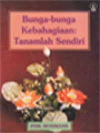 Image of Bunga-Bunga Kebahagiaan: Tanamlah Sendiri