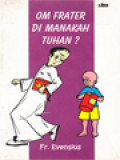 Om Frater Di Manakah Tuhan?