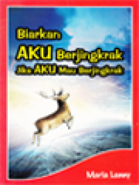 Image of Biarkan Aku Berjingkrak Jika Aku Mau Berjingkrak