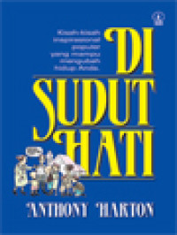 Di Sudut Hati: Kisah-kisah Inspirasional Populer Yang Mampu Mengubah Hidup Anda