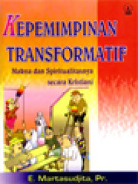 Kepemimpinan Transformatif: Makna Dan Spiritualitasnya Secara Kristiani