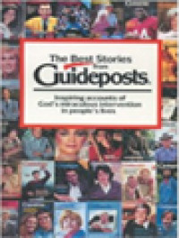 The Best Stories From Guideposts: Inspiring Accounts Of God's Miraculous Intervention In People's Lives