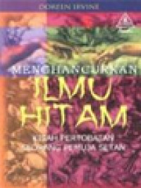 Image of Menghancurkan Ilmu Hitam: Kisah Pertobatan Seorang Pemuja Setan