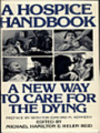 A Hospice Handbook: A New Way To Care For The Dying