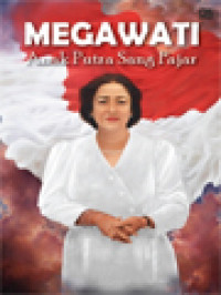 Megawati: Anak Putra Sang Fajar / August Parengkuhan (Editor)