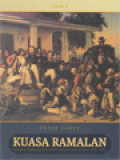 Kuasa Ramalan II: Pangeran Diponegoro Dan Akhir Tatanan Lama Di Jawa (1785-1855)