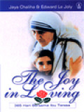 The Joy In Loving: 365 Hari Bersama Ibu Teresa