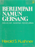 Berlimpah Namun Gersang: Melacak Makna Kehidupan