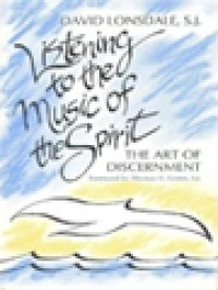 Listening To The Music Of The Spirit: The Art Of Discernment