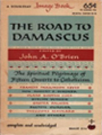 The Road To Damascus: The Spiritual Pilgrimage Of Fifteen Converts To Catholicism / John A. O'Brien (Edited)