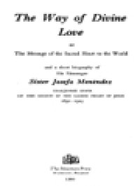 The Way Of Divine Love Or The Message Of The Sacred Heart To The World: A Short Biography Of His Messenger