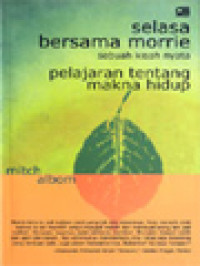 Selasa Bersama Morrie Sebuah Kisah Nyata: Pelajaran Tentang Makna Hidup